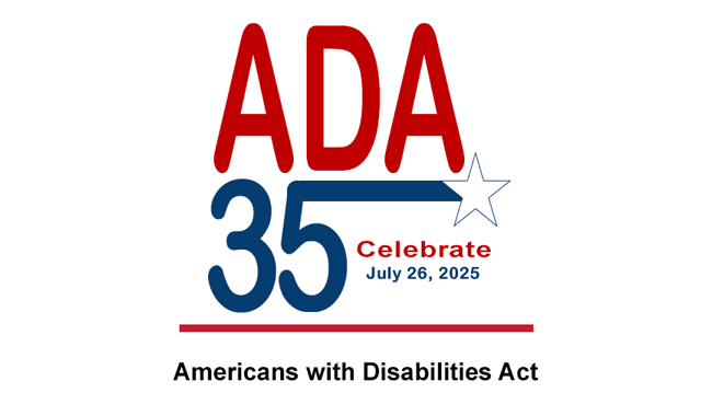 ADA 35 – Celebrate July 26, 2025 – Americans with Disabilities Act.
